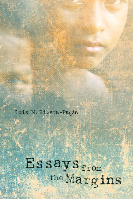 Essays from the Margins, Luis N. Rivera-Pagán