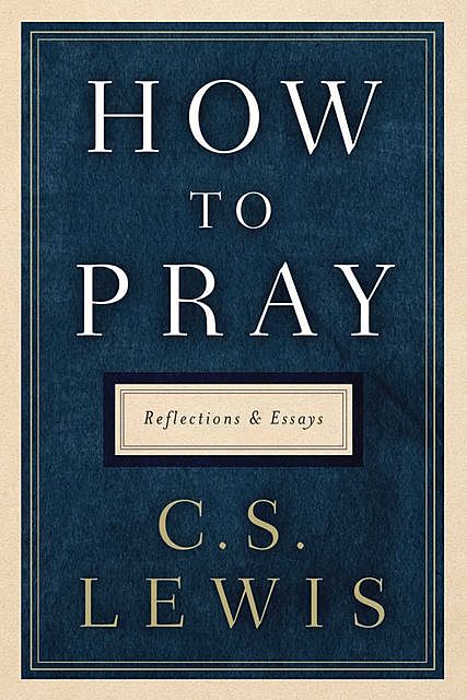 How to Pray, Clive Staples Lewis
