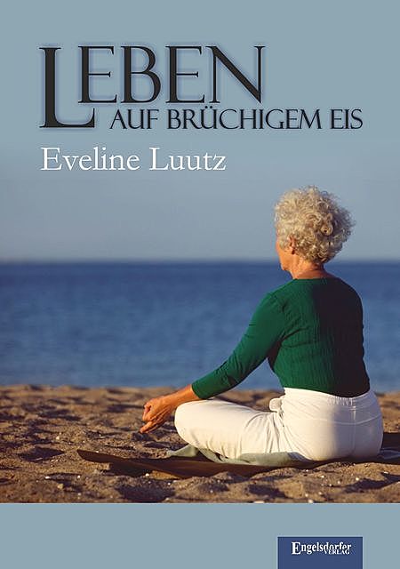 Leben auf brüchigem Eis, Eveline Luutz