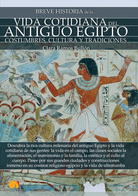 Breve historia de la vida cotidiana del antiguo Egipto, Clara Ramos Bullón