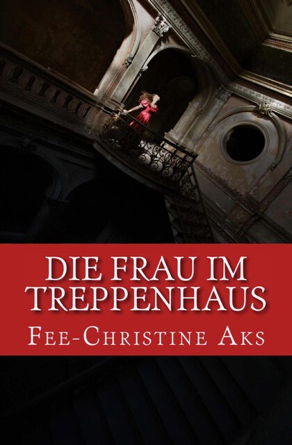 Die Frau im Treppenhaus, Fee-Christine Aks