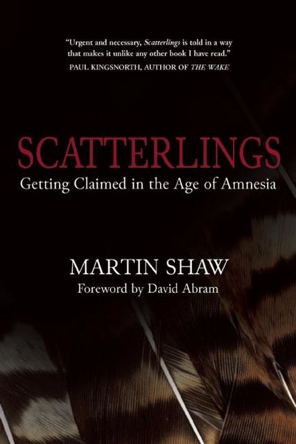 Scatterlings, Martin Shaw, Foreword by David Abram