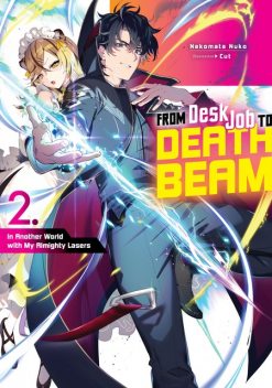 From Desk Job to Death Beam: In Another World with My Almighty Lasers Volume 2, Nekomata Nuko