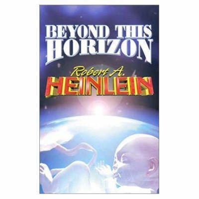 Beyond This Horizon, Robert A. Heinlein