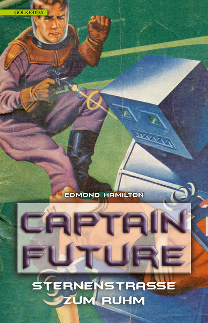 Captain Future 6: Sternenstraße zum Ruhm, Edmond Hamilton