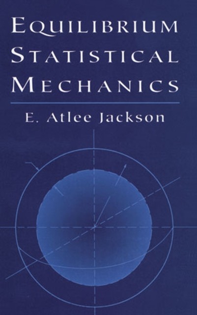 Equilibrium Statistical Mechanics, E.Atlee Jackson
