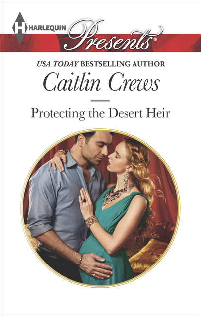 Protecting the Desert Heir, Caitlin Crews