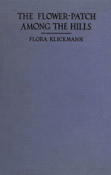 The Flower-Patch Among the Hills, Flora Klickmann