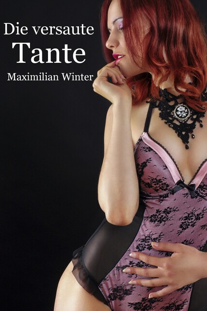 Die versaute Tante, Maximilian Winter