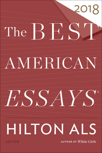 The Best American Essays 2018, Hilton Als