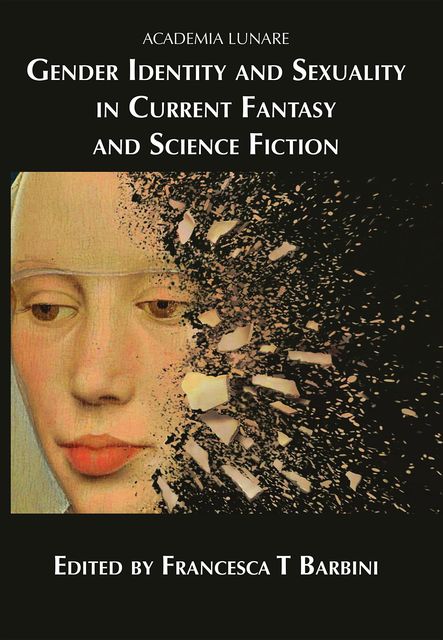Gender Identity and Sexuality in Current Fantasy and Science Fiction, Francesca T Barbini