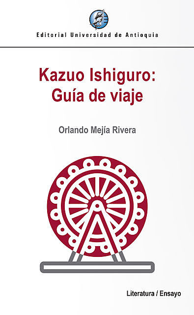 Kazuo Ishiguro: Guía de viaje, Orlando Mejía Rivera