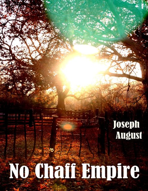 No Chaff Empire, Joseph August