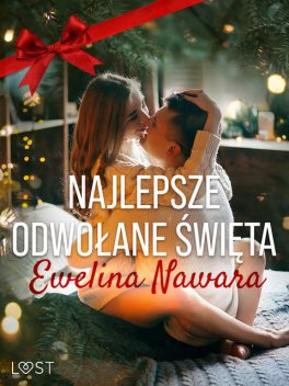 Najlepsze odwołane święta – opowiadanie erotyczne, Ewelina Nawara