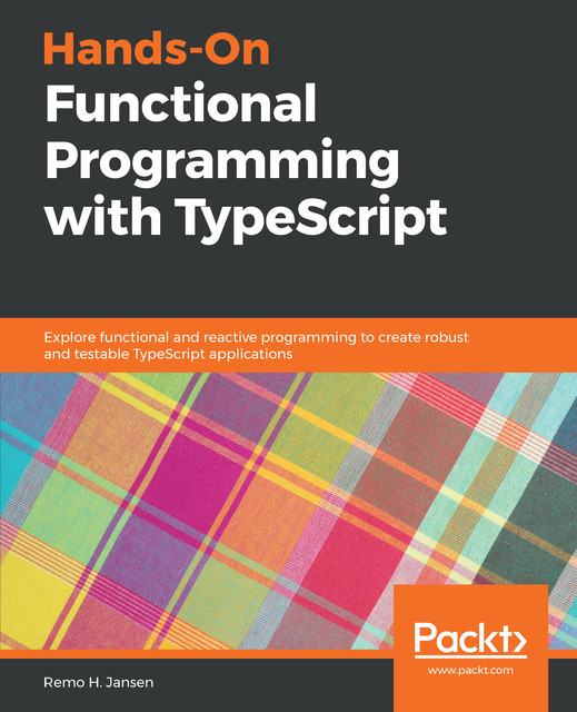 Hands-On Functional Programming with TypeScript, Remo H. Jansen