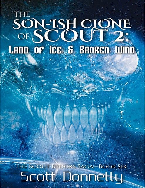 The Son-ish Clone of Scout 2: Land of Ice & Broken Wind, Scott Donnelly