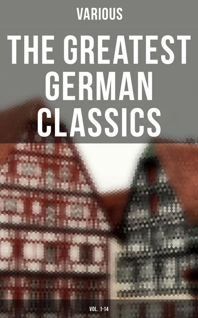 The Greatest German Classics (Vol. 1–14), Various