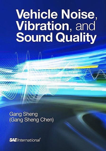 Vehicle Noise, Vibration, and Sound Quality, Chen Gang