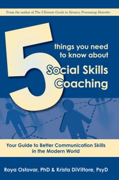 5 Things You Need to Know About Social Skills Coaching, Roya Ostovar, Krista DiVittore