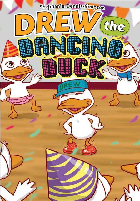 Drew the Dancing Duck, Stephanie Dennis-Simpson