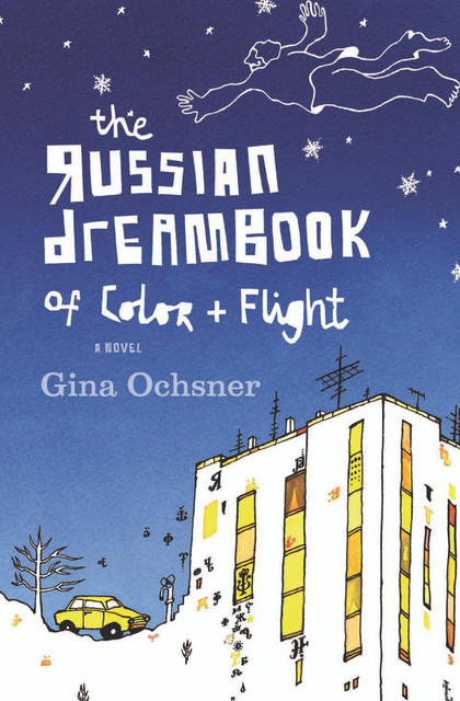 The Russian Dreambook of Color and Flight, Gina Ochsner