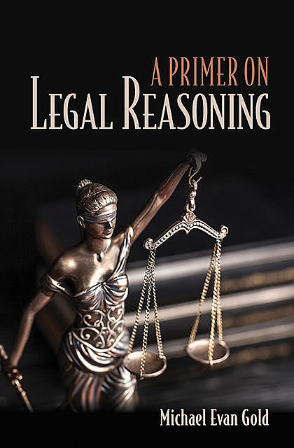 A Primer on Legal Reasoning, Michael Gold