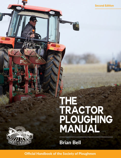 Tractor Ploughing Manual, The, 2nd Edition, Brian Bell