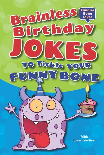 Brainless Birthday Jokes to Tickle Your Funny Bone, Felicia Lowenstein Niven