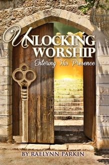 Unlocking Worship, Raelynn Parkin
