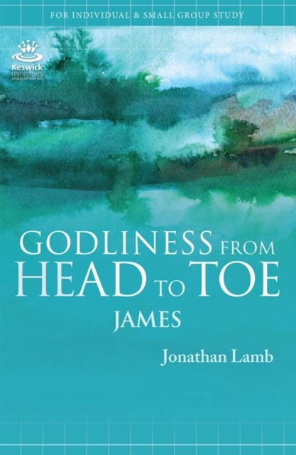 Godliness from Head to Toe, Jonathan Lamb