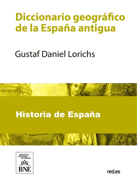 Diccionario geográfico de la España antigua, Gustaf Daniel Lorichs