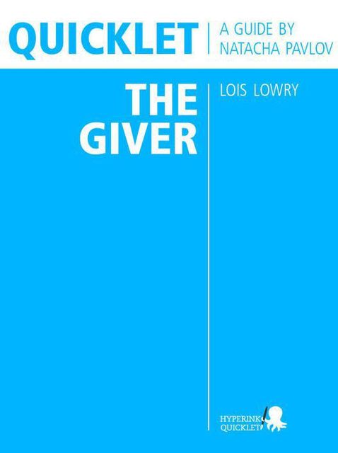 Quicklet on Lois Lowry's The Giver (CliffNotes-like Summary & Analysis), Natacha Pavlov