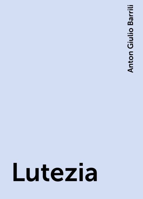 Lutezia, Anton Giulio Barrili
