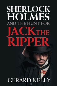 Sherlock Holmes and the Hunt for Jack the Ripper, Gerard Kelly