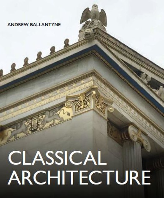 Classical Architecture, Andrew Ballantyne