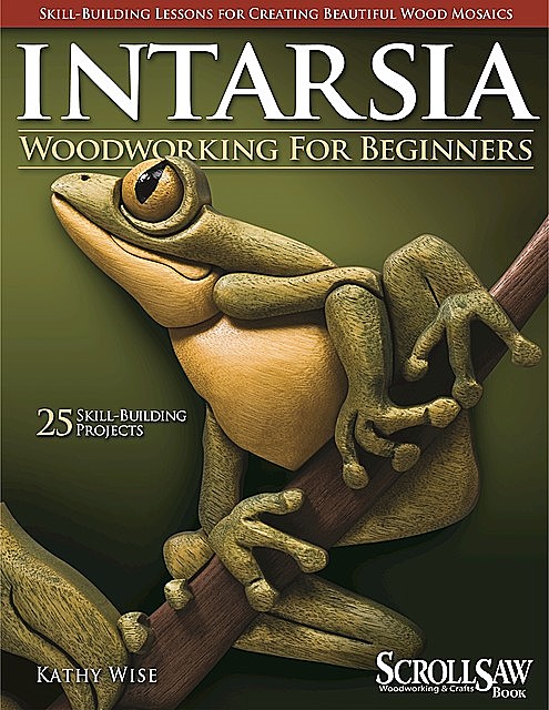 Intarsia Woodworking for Beginners, Kathy Wise