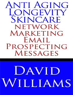 Anti Aging Longevity Skincare Network Marketing Email Prospecting Messages, David Williams