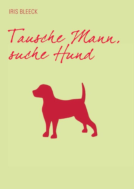 Tausche Mann suche Hund, Iris Bleeck