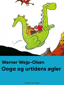 Ooga og urtidens øgler, Werner Wejp Olsen