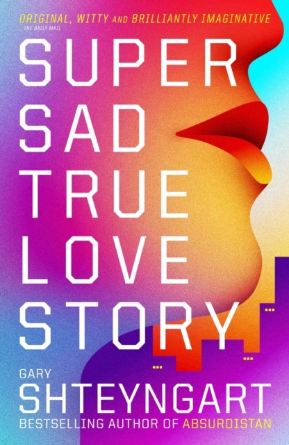 Super Sad True Love Story, Gary Shteyngart