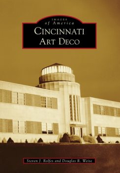 Cincinnati Art Deco, Steven J. Rolfes, Douglas R. Weise