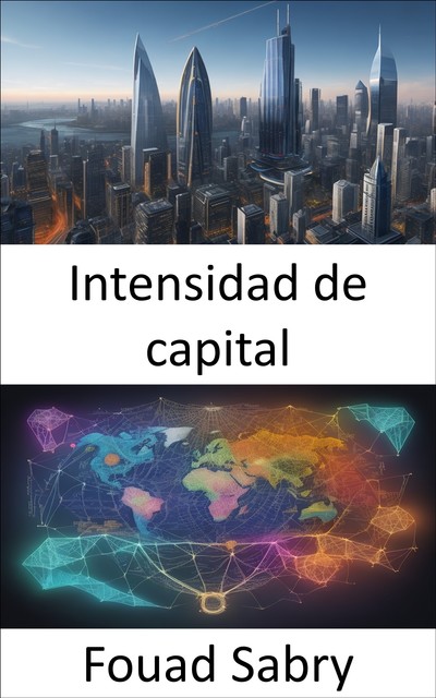 Intensidad de capital, Fouad Sabry