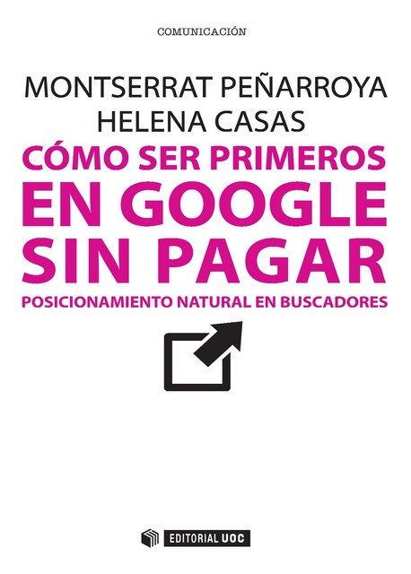 Cómo ser primeros en Google sin pagar, Helena Casas Romero, Montserrat Peñarroya Farell