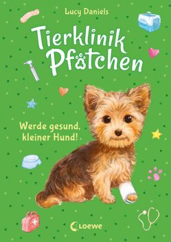 Tierklinik Pfötchen (Band 5) – Werde gesund, kleiner Hund, Lucy Daniels