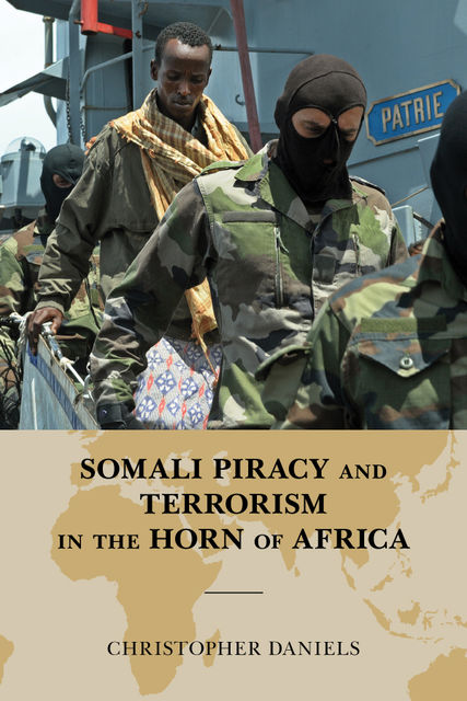 Somali Piracy and Terrorism in the Horn of Africa, Christopher L. Daniels