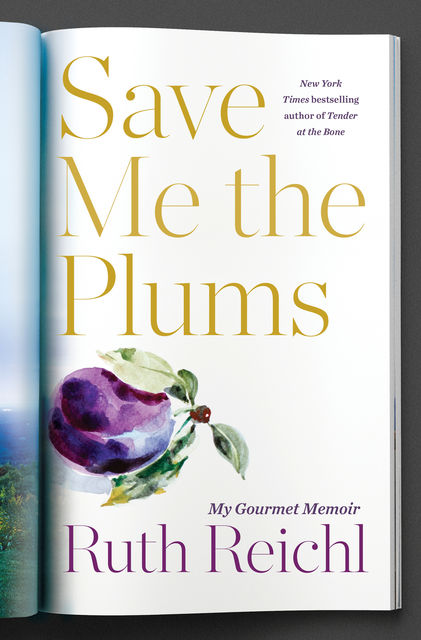 Save Me the Plums, Ruth Reichl
