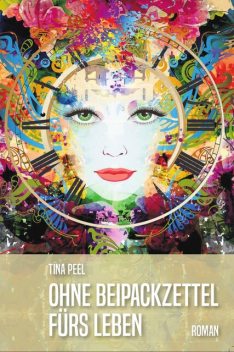 Ohne Beipackzettel fürs Leben, Tina Peel