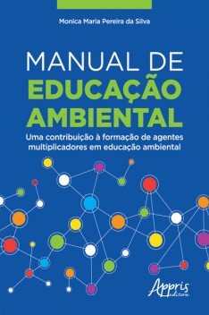 Manual de Educação Ambiental, Monica Maria Pereira da Silva