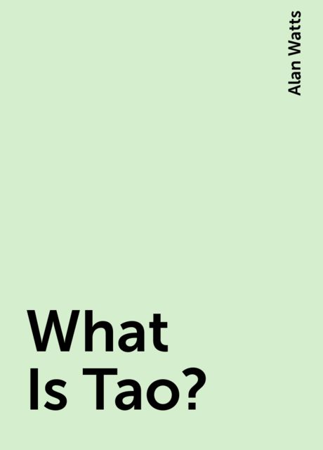 What Is Tao?, Alan Watts