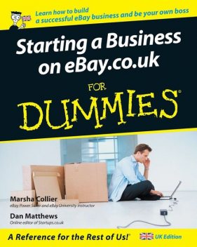 Starting a Business on eBay.co.uk For Dummies, Marsha Collier, Dan Matthews